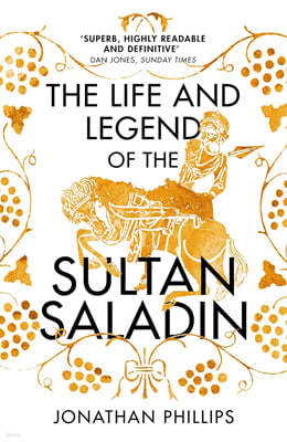 Life and Legend of the Sultan Saladin