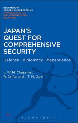 Japan's Quest for Comprehensive Security: Defence - Diplomacy - Dependence