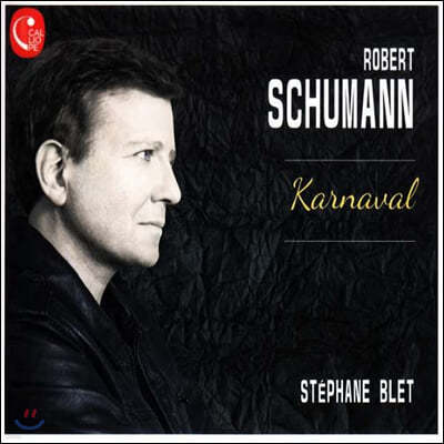 Stephane Blet 슈만: 카니발, 크라이슬러리아나 (Schumann: Carnaval Op.9, Kreisleriana Op.16) 