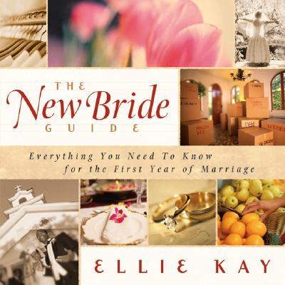 The New Bride Guide: Everything You Need to Know for the First Year of Marriage