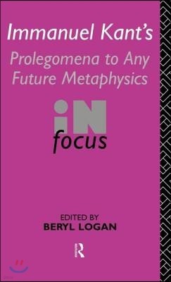 Immanuel Kant's Prolegomena to Any Future Metaphysics in Focus