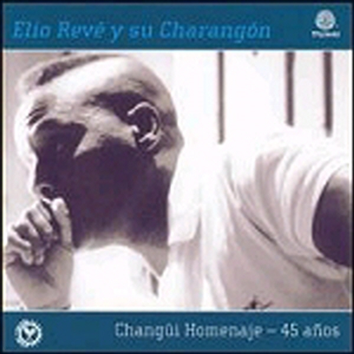 Elio Reve Y Su Charangon - Changui Homenaje - 45 Anos (   45ֳ ߸)(CD)