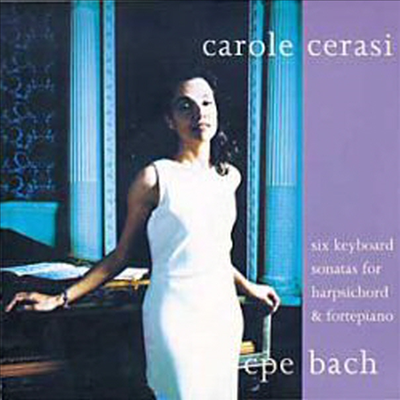 C.P.E. 바흐: 하프시코드와 포르테피아노를 위한 여섯 개의 소나타 (C.P.E. Bach: Six Keyboard Sonatas for Harpsichord and Fortepiano)(CD) - Carole Cerasi