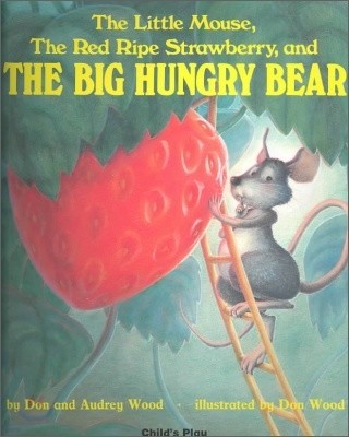 The Little Mouse, The Red Ripe Strawberry, The Big Hungry Bear