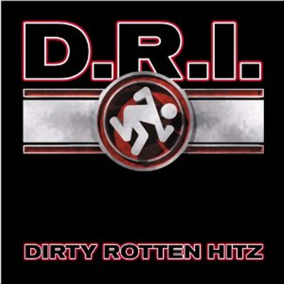 D.R.I. - Dirty Rotten Hitz