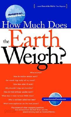 Marshall Brain's How Stuff Works: How Much Does the Earth Weigh?