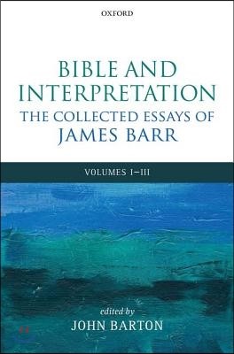 Bible and Interpretation: The Collected Essays of James Barr: Volumes I-III