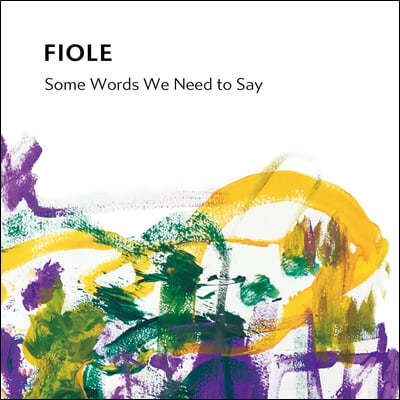 ǿ÷ (Fiole) - Some Words We Need to Say