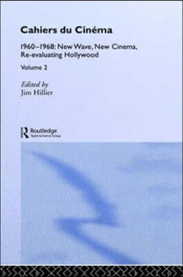 Cahiers Du Cinema: Volume II: 1960-1968. New Wave, New Cinema, Re-Evaluating Hollywood