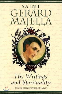 Saint Gerard Majella: His Writings and Spirituality