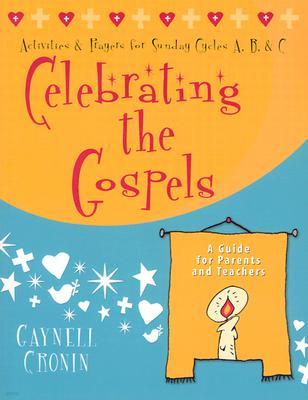 Celebrating the Gospels: Activities and Prayers for the Sundays of Cycles A, B, & C: A Guide for Parents and Teachers