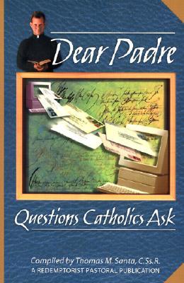 Dear Padre: Questions Catholics Ask