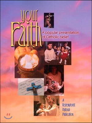 Your Faith: A Popular Presentation of Catholic Belief