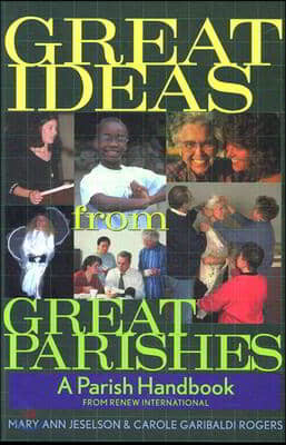 Great Ideas from Great Parishes: A Parish Handbook