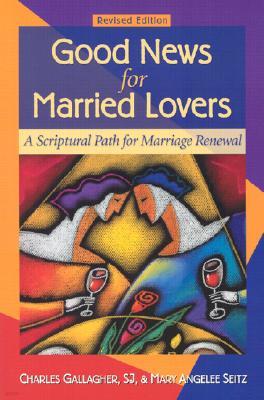 Good News for Married Lovers: A Scriptural Path to Marriage Renewal