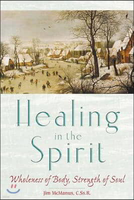 Healing in the Spirit: Wholeness of Body, Strength of Soul