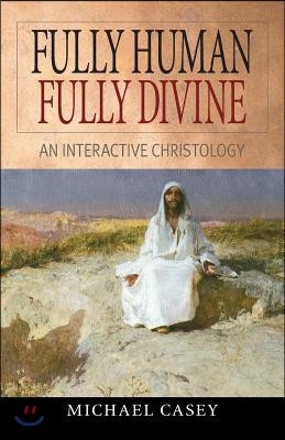 Fully Human, Fully Divine: An Interactive Christology