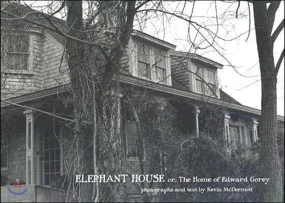 Elephant House: Photographs of Edward Gorey's House