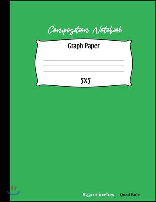 Graph Paper: Graphing Paper 5x5 Science and Math Subjects Personal Green Cover Quad Ruled Book 8.5x11 Inches 110 pages School Writi