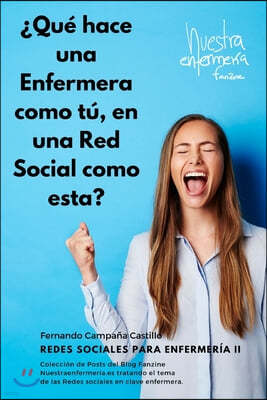 ?Qu? hace una enfermera como t? en una red social como esta?: Minigu?a de Redes Sociales para Enfermer?a