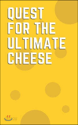 Quest for the Ultimate Cheese A helpful notebook for cheese aficionados: Fun multipurpose notebook journal & log book for discerning cheese lover and