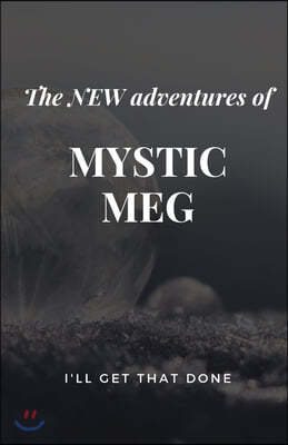 The New Adventures of Mystic Meg: I'll Get That Done