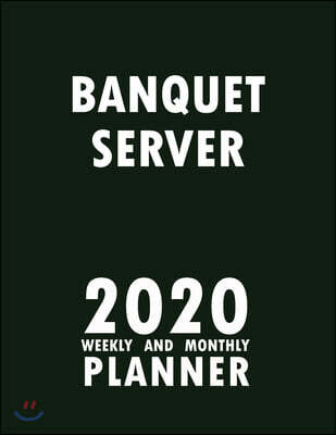 Banquet Server 2020 Weekly and Monthly Planner: 2020 Planner Monthly Weekly inspirational quotes To do list to Jot Down Work Personal Office Stuffs Ke