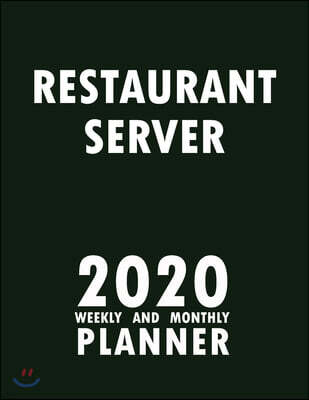 Restaurant Server 2020 Weekly and Monthly Planner: 2020 Planner Monthly Weekly inspirational quotes To do list to Jot Down Work Personal Office Stuffs