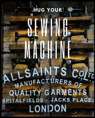 Hug Your Sewing Machine