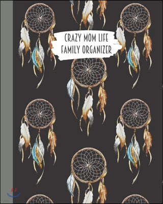 Crazy Mom Life Family Organizer: Black Dream Catcher Themed Detailed 3 Month Weekly Planner