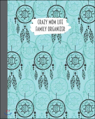 Crazy Mom Life Family Organizer: Dream Catcher Teal Background Themed Detailed 3 Month Weekly Planner