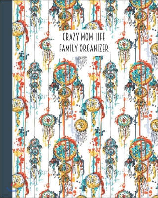 Crazy Mom Life Family Organizer: Orange Blue Yellow Dream Catcher Themed Detailed 3 Month Weekly Planner