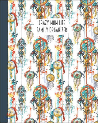 Crazy Mom Life Family Organizer: Orange Blue Yellow Dream Catcher Themed Detailed 3 Month Weekly Planner
