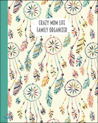 Crazy Mom Life Family Organizer: Pink Teal Yellow Dream Catcher Themed Detailed 3 Month Weekly Planner