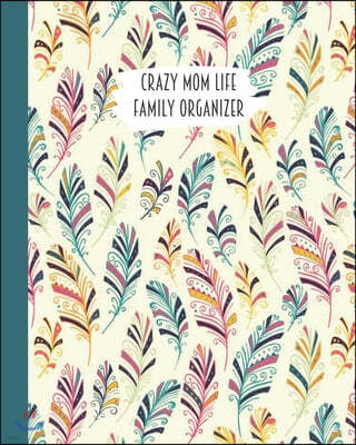 Crazy Mom Life Family Organizer: Artistic Pink Blue Yellow Feathers Themed Detailed 3 Month Weekly Planner