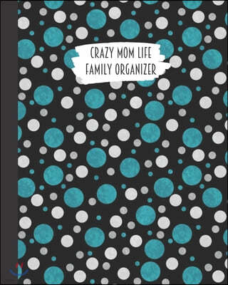 Crazy Mom Life Family Organizer: Teal & Gray Polka Dots Background Themed Detailed 3 Month Weekly Planner