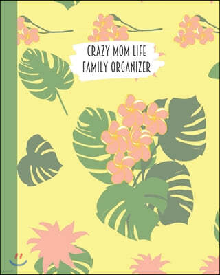 Crazy Mom Life Family Organizer: Tropical Pink Flowers & Palm Trees Themed Detailed 3 Month Weekly Planner