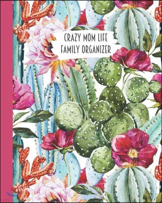 Crazy Mom Life Family Organizer: Watercolor Flowers Cactus & Prickly Pear Themed Detailed 3 Month Weekly Planner