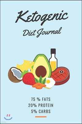 Ketogenic Diet Journal: 75% fats 25% protein 5% carbs, Diet Journals to Write in for Women, Size 6x9