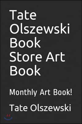 Tate Olszewski Book Store Art Book: Monthly Art Book!