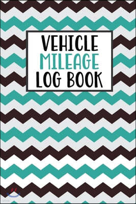 Vehicle Mileage Log Book: Mileage Log Book Tracker Daily Tracking Your Mileage, Odometer - 120 Pages - 6"x9" - Perfect Gift For Business Owners