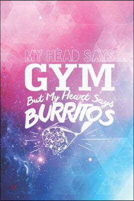 Head Says Gym - Heart Says Burritos Funny Workout Journal