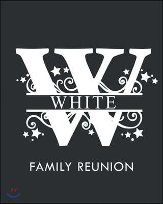 White Family Reunion: Personalized Last Name Monogram Letter W Family Reunion Guest Book, Sign In Book (Family Reunion Keepsakes)