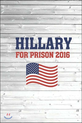 Hillary for Prision 2016 - Trump for President - Election Journal
