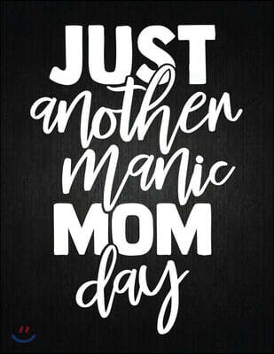 Independently Published Just Another Manic Mom Day: Lined Journal: Journal Notebook Diary: Best Gift for Moms, Daily Moments and Milestones - A Classic Ruled/Lined Compos