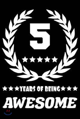 Independently Published 5 Years Of Being Awesome: Blank Lined Journal, Laurel Wreath Happy 5th Birthday Notebook, Diary, Logbook, Perfect Gift For every 5 Year Old