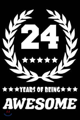 Independently Published 24 Years Of Being Awesome: Blank Lined Journal, Laurel Wreath Happy 24th Birthday Notebook, Diary, Logbook, Perfect Gift For every 24 Year Old