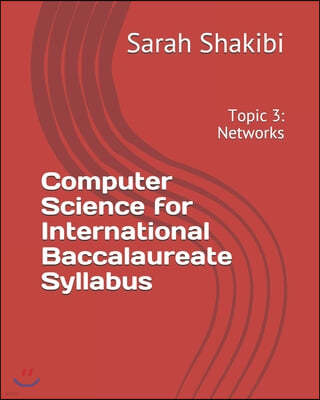 Computer Science for International Baccalaureate Syllabus: Topic 3: Networks