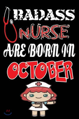 Bad Ass Nurse Are Born in October: A Wonderful Nurse: Great as Nurse Journal/Organizer/Birthday Gift/Thank You/Retirement/Nurse Graduation Gift/Practi