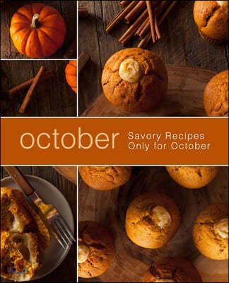 October: Savory Recipes Only for October (2nd Edition)